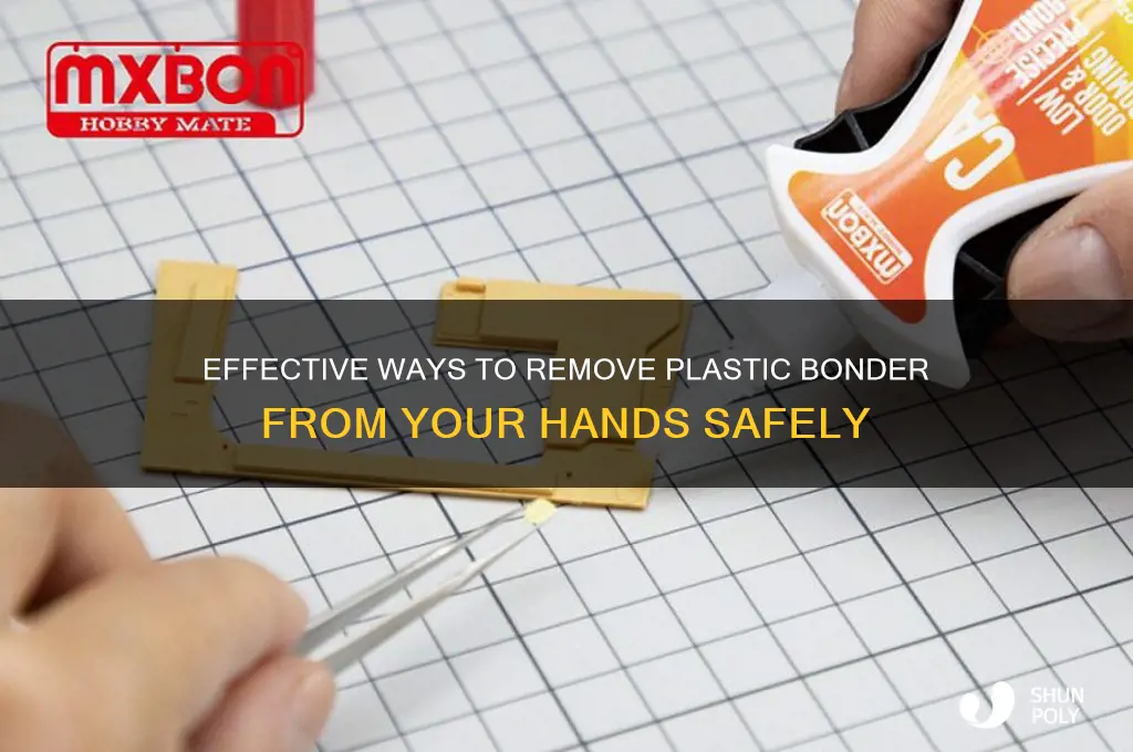 how to get plastic bonder off hands