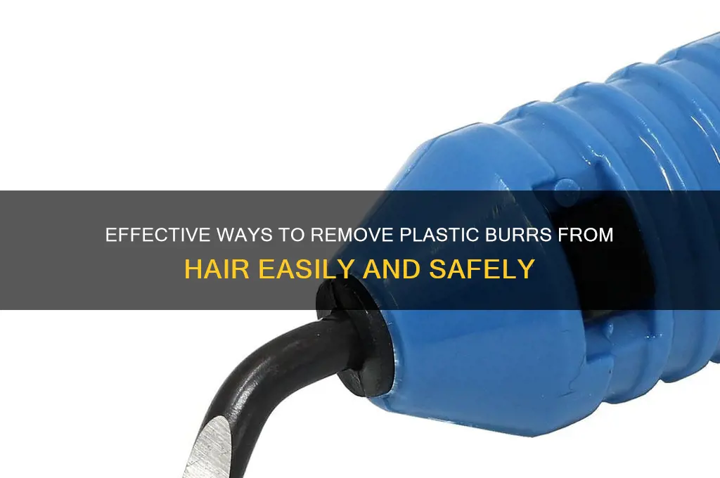 how to get plastic burrs out of hair