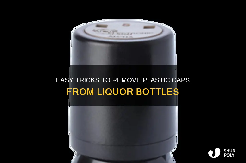 how to get plastic cap off top of liquor bottle
