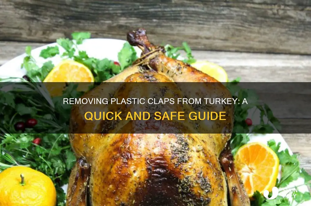 how to get plastic claps off of turkey