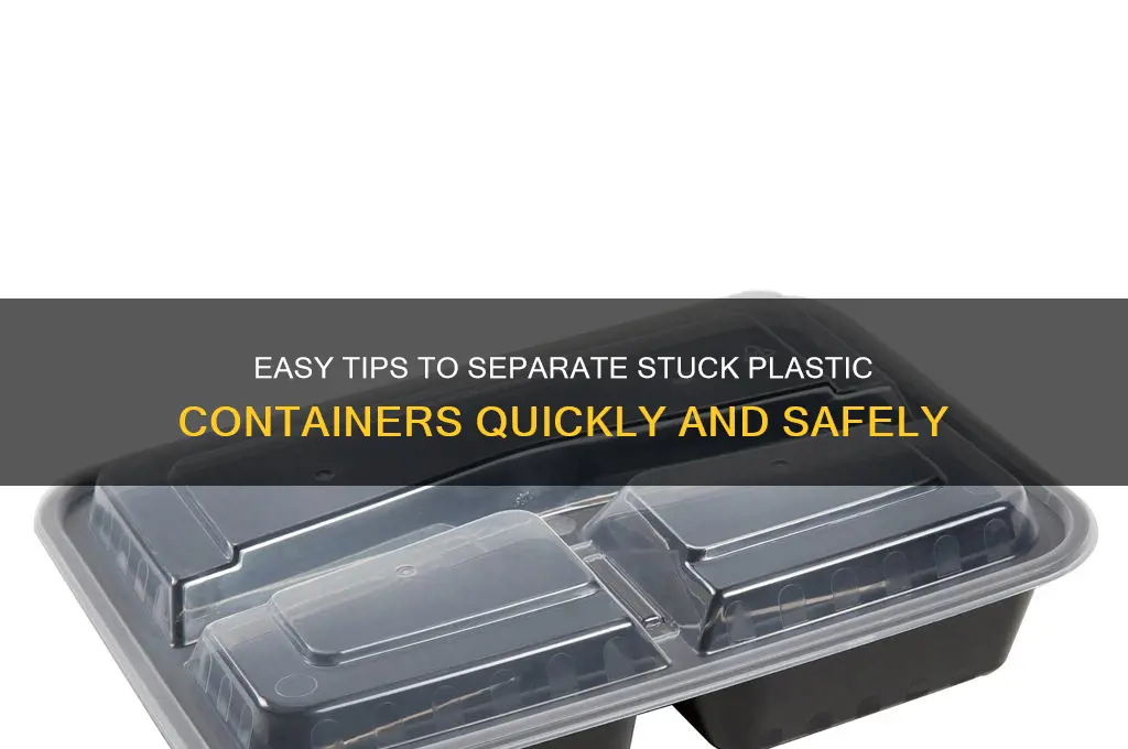 how to get plastic containers apart