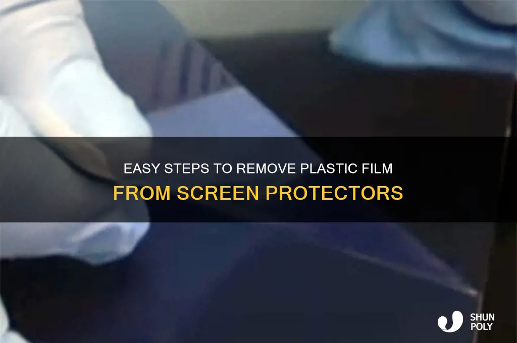 how to get plastic film off of screen protector