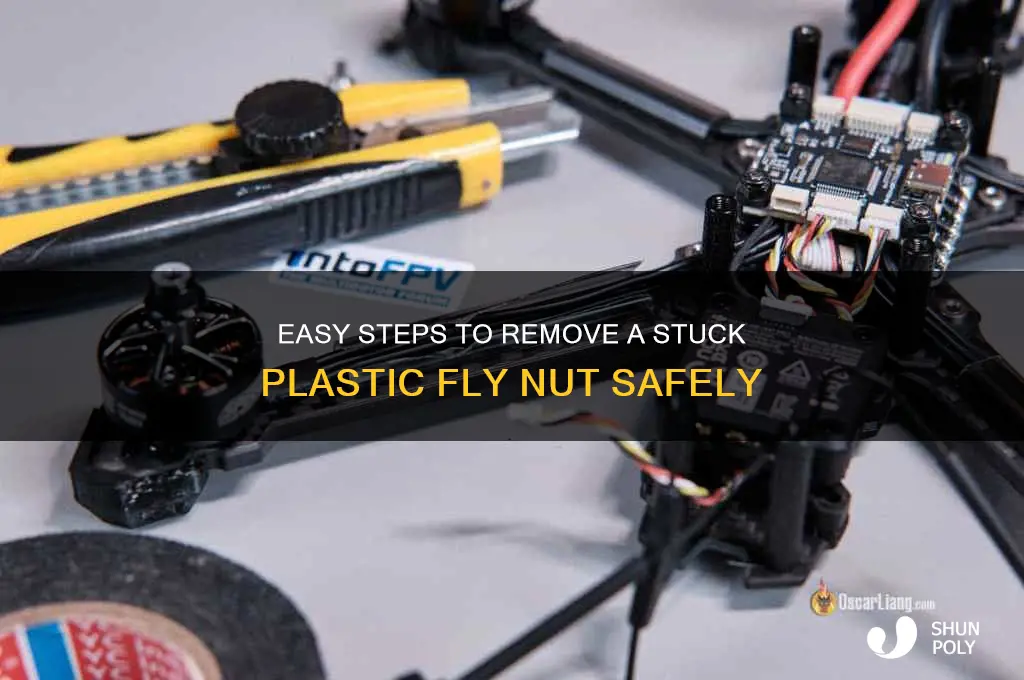 how to get plastic fly nut off