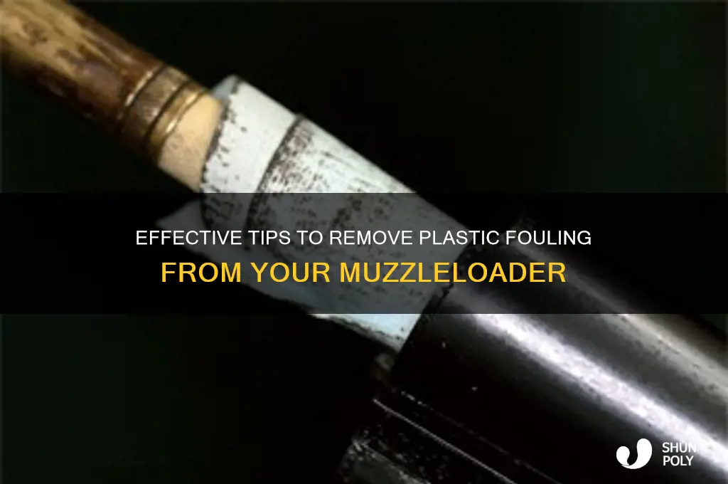 how to get plastic fouling from muzzleloader