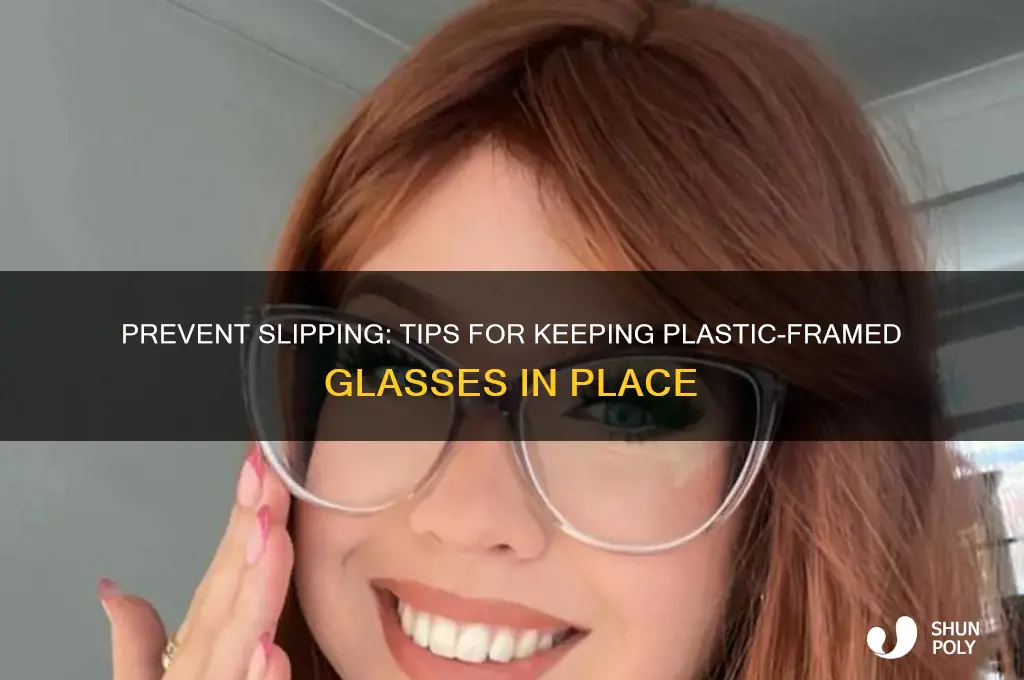 how to get plastic framed glasses from slipping
