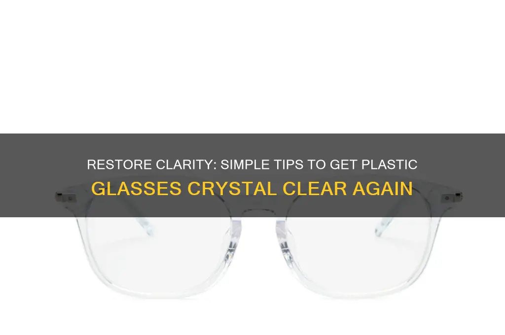how to get plastic glasses clear