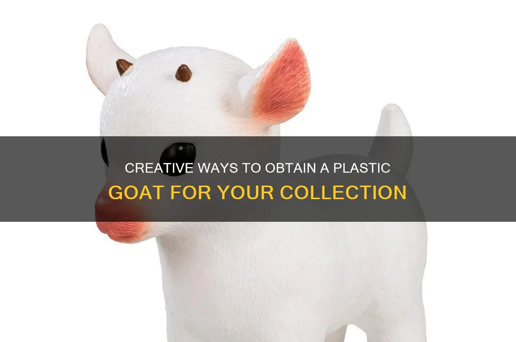how to get plastic goat