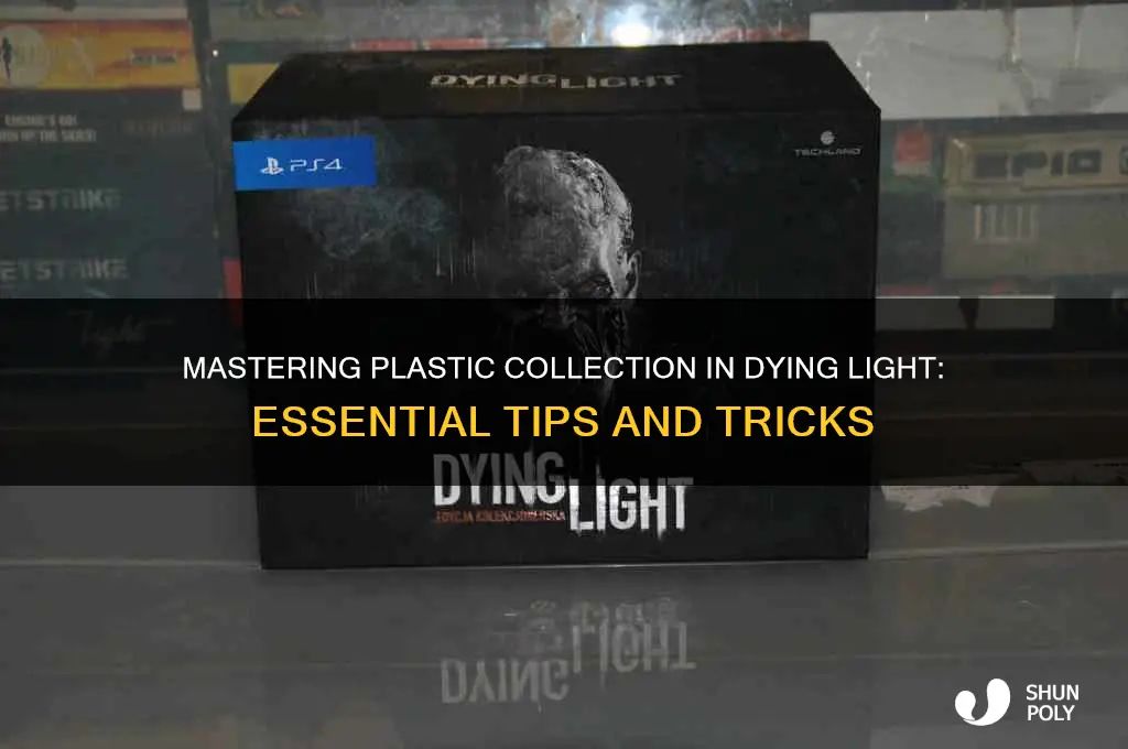 how to get plastic in dying light