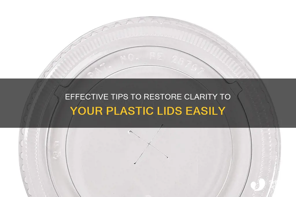 how to get plastic lids clear