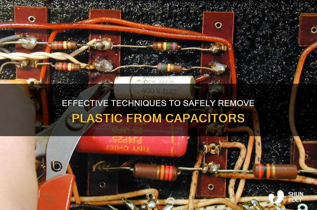 how to get plastic off capacitors