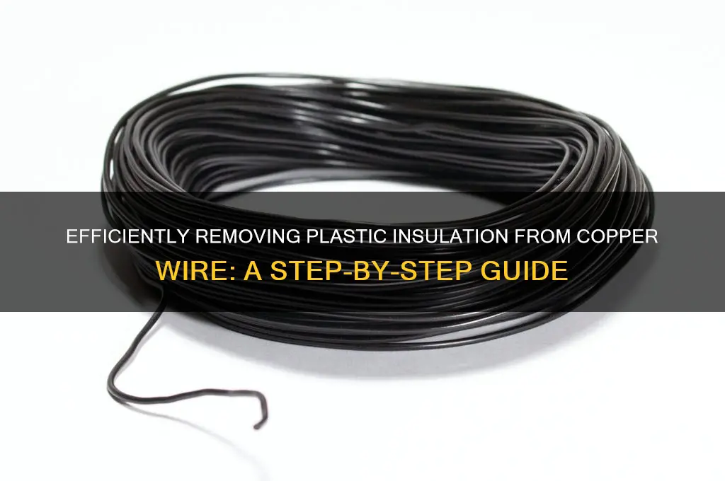how to get plastic off of copper wire