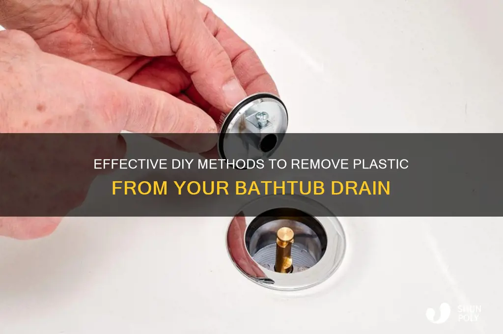 how to get plastic out of bathtub drain