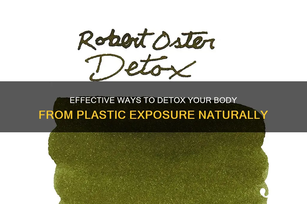 how to get plastic out of body