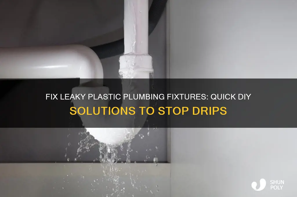 how to get plastic plumbing fixtures to stop leaking