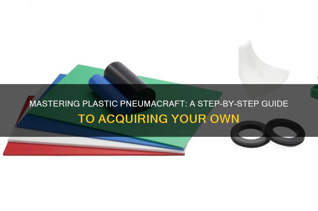 how to get plastic pnumacraft