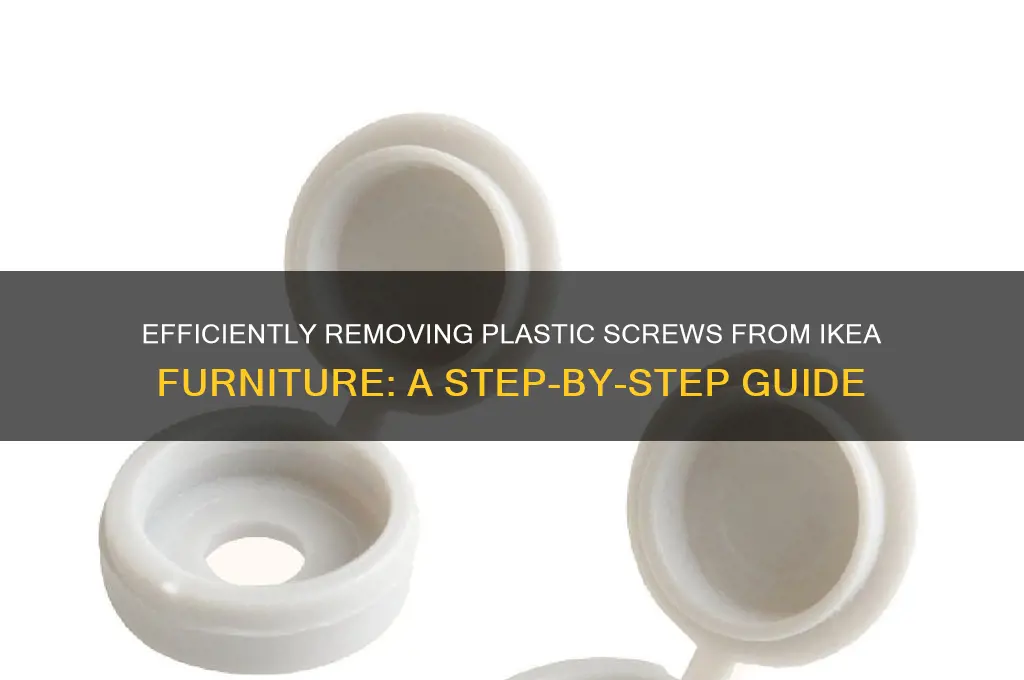 how to get plastic screws out of ikea furniture