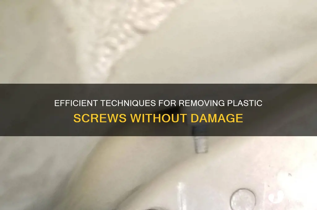how to get plastic screws out