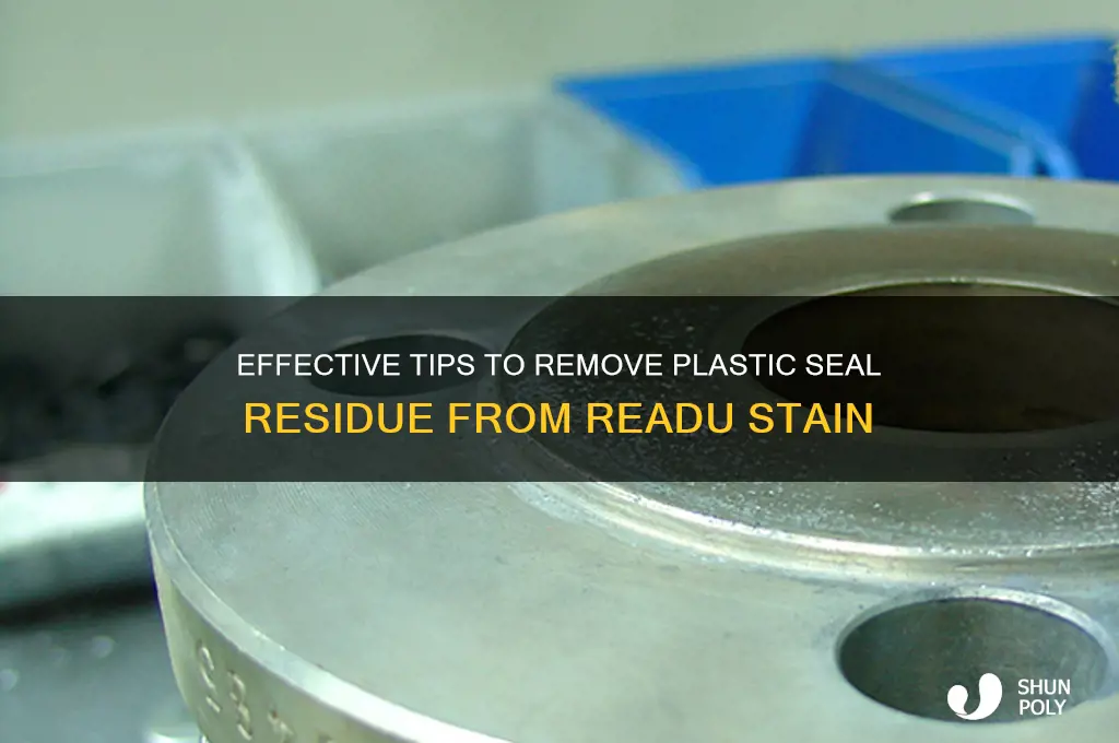 how to get plastic seal off readu stain