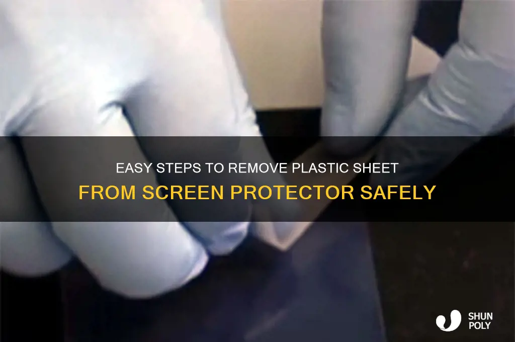 how to get plastic sheet off of screen protector