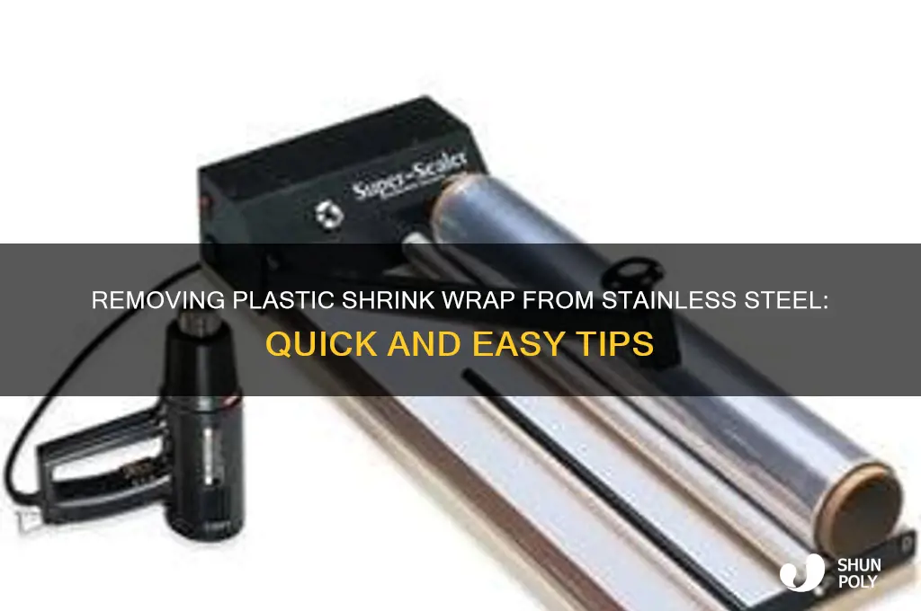 how to get plastic shrink wrap off stainless steel