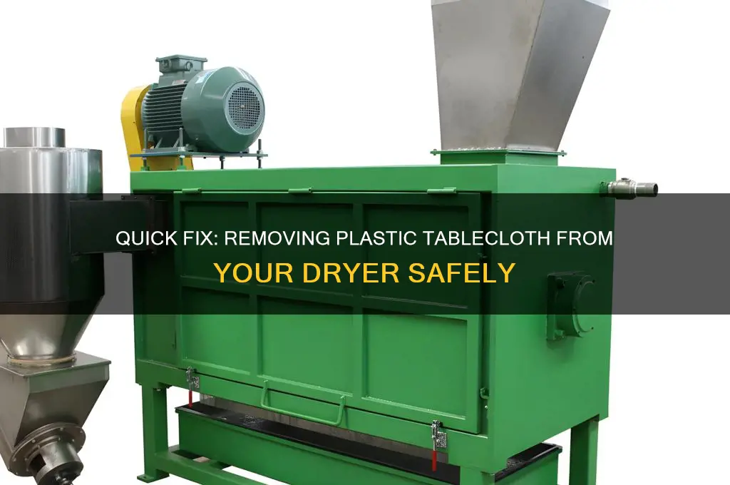 how to get plastic table cloth off of dryer