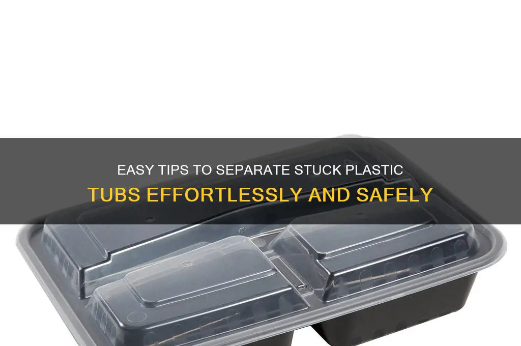 how to get plastic tubs apart