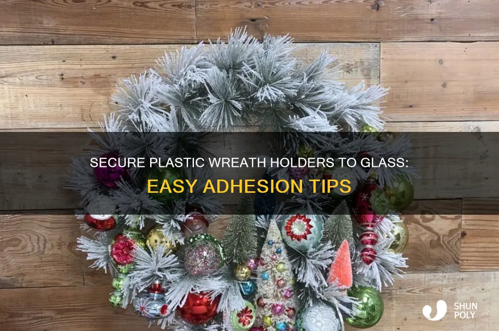 how to get plastic wreath holders to stick to glass