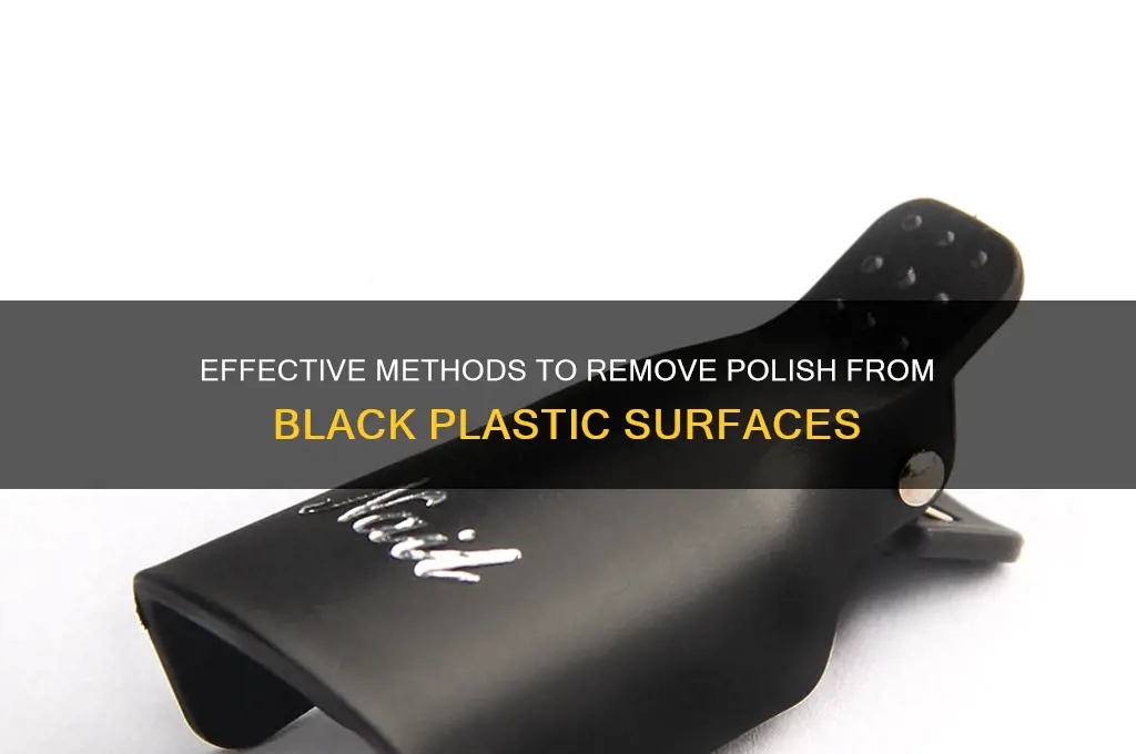 how to get polish off black plastic