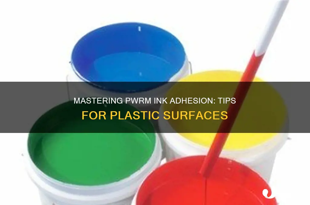 how to get pwrm ink to stick yo plastic