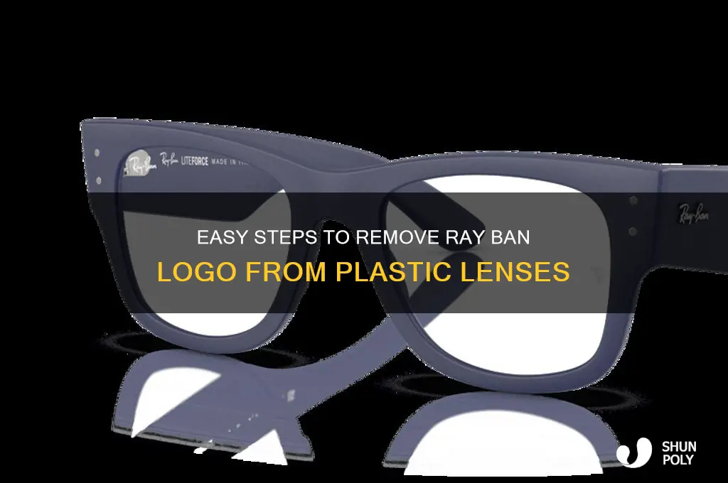 how to get ray ban logo off plastic lens