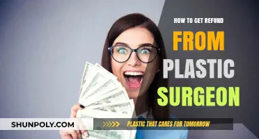 How to Get a Refund from Your Plastic Surgeon: A Guide
