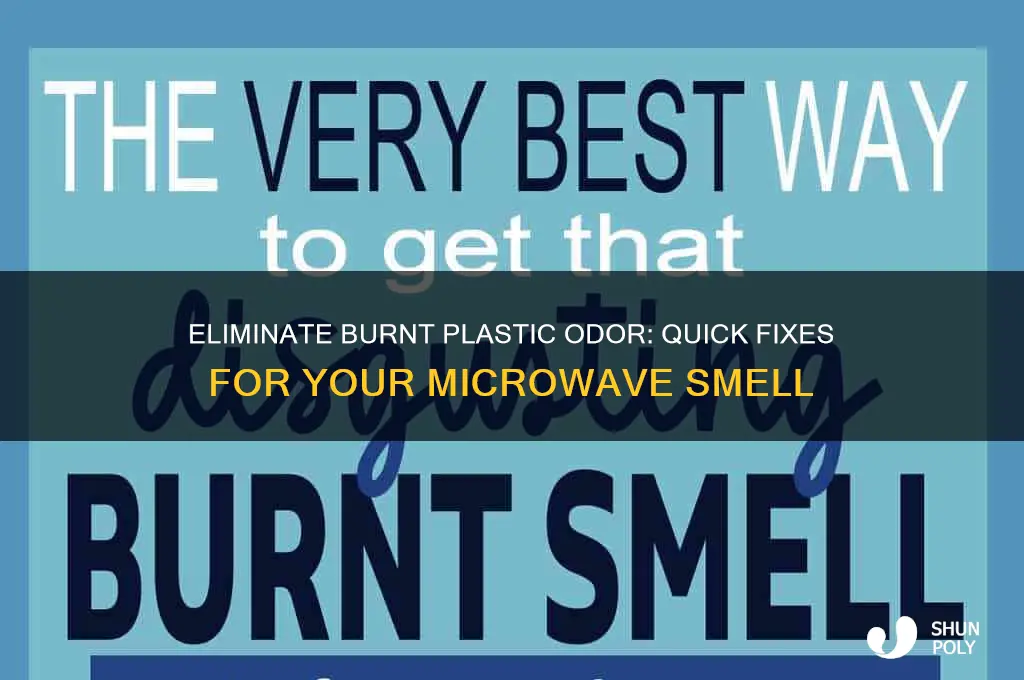 how to get rid of burnt microwave plastic smell