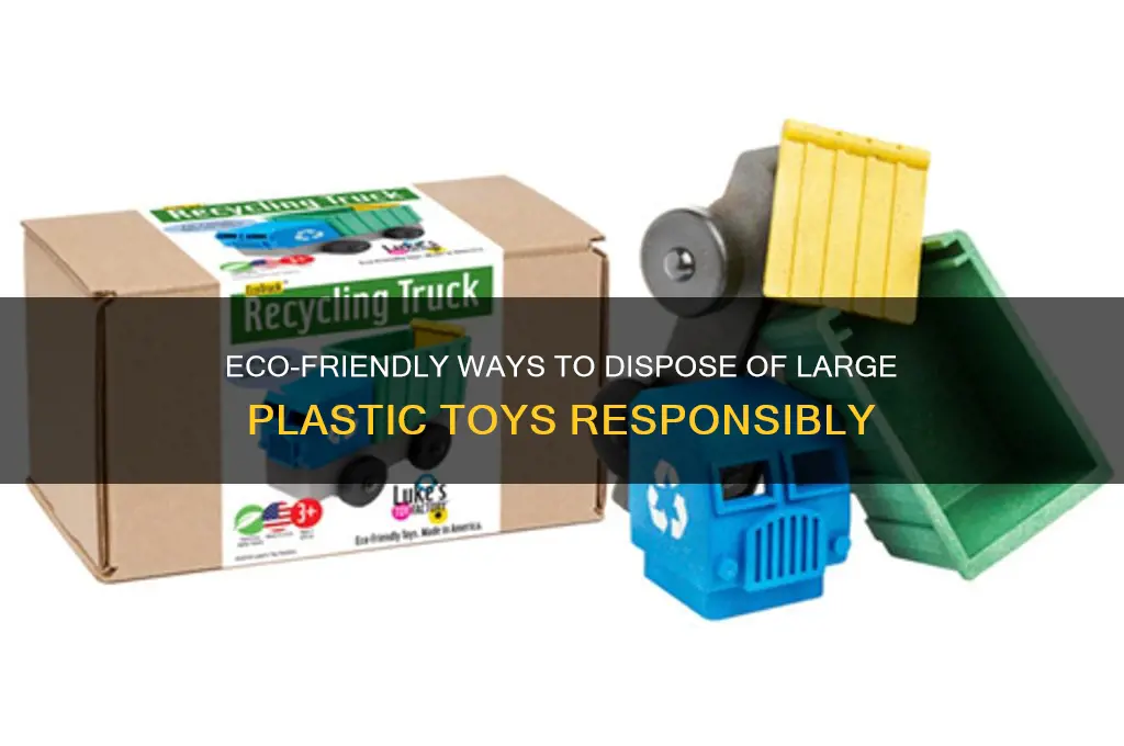 how to get rid of large plastic toys