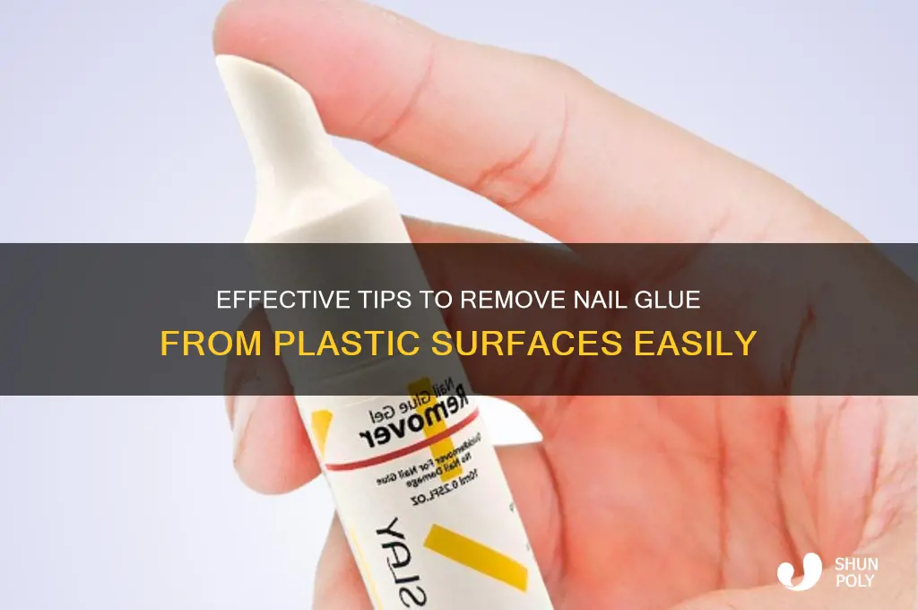 how to get rid of nail glue on plastic