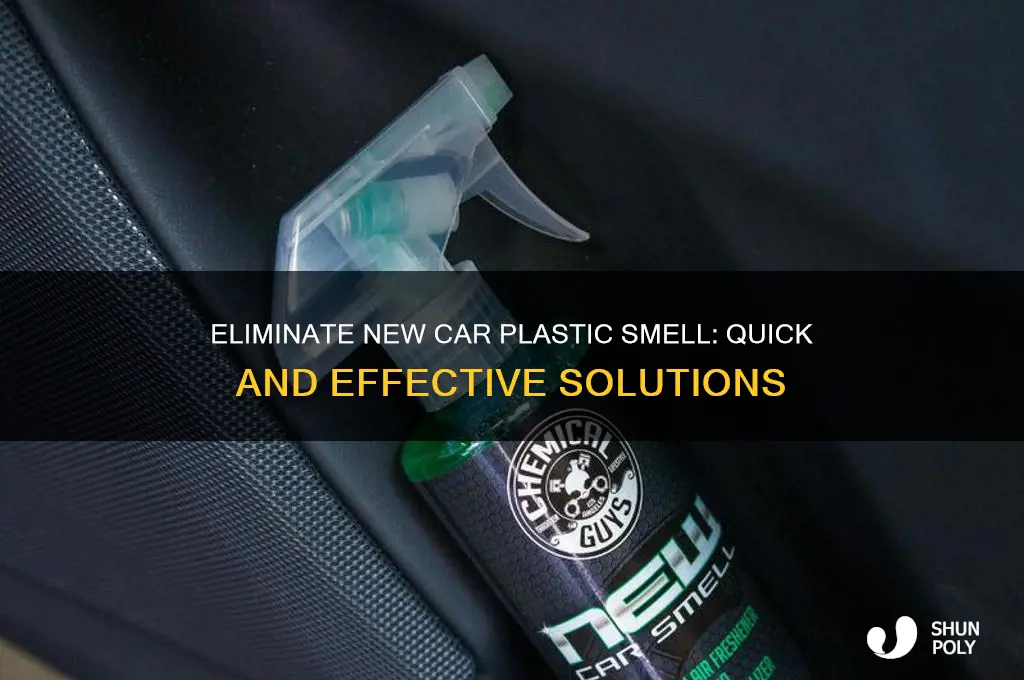 how to get rid of new car plastic smell