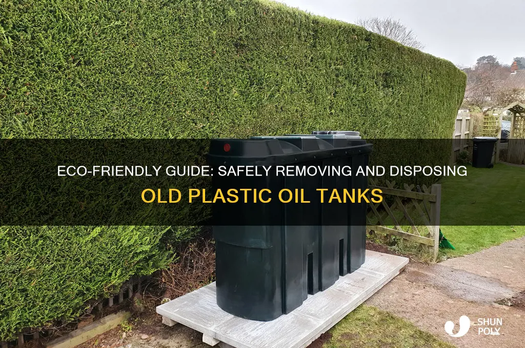 how to get rid of old plastic oil tank