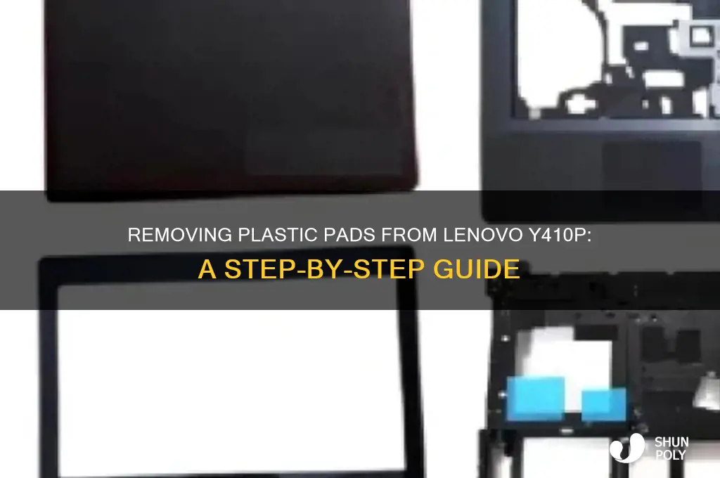 how to get rid of plastic pads from lenovo y410p