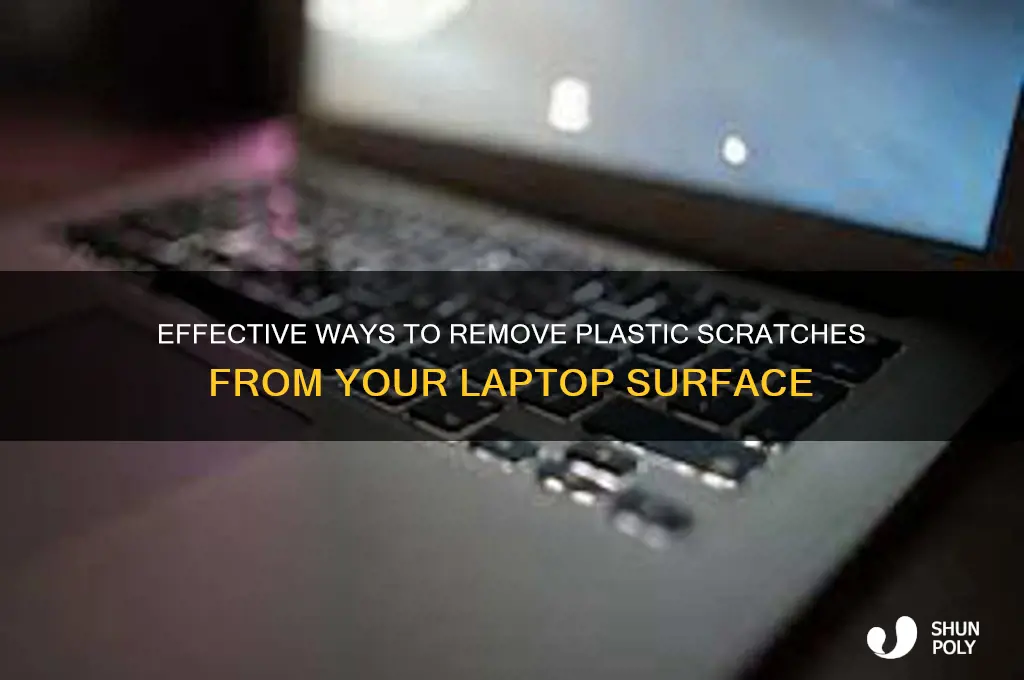 how to get rid of plastic scratches on aptop
