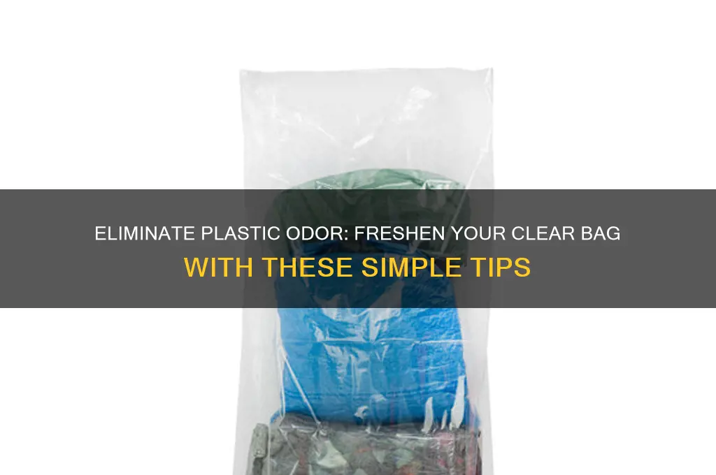 how to get rid of plastic smell in clear bag