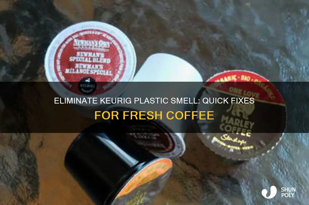 how to get rid of plastic smell in keurig
