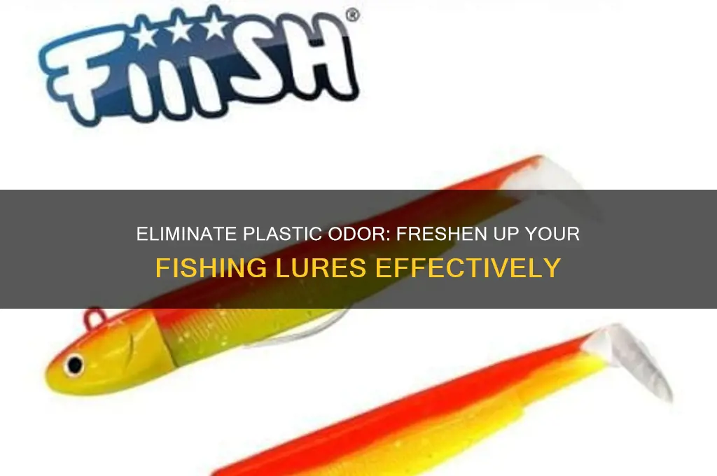 how to get rid of plastic smell on fishing lures