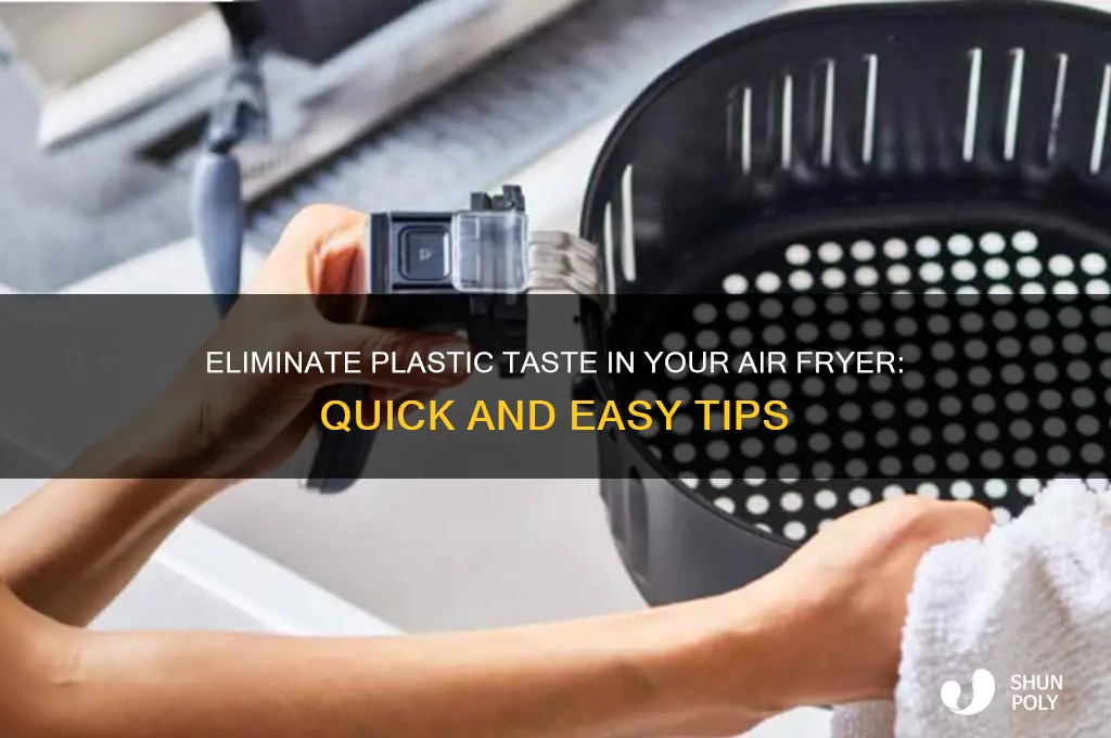 how to get rid of plastic taste in air fryer