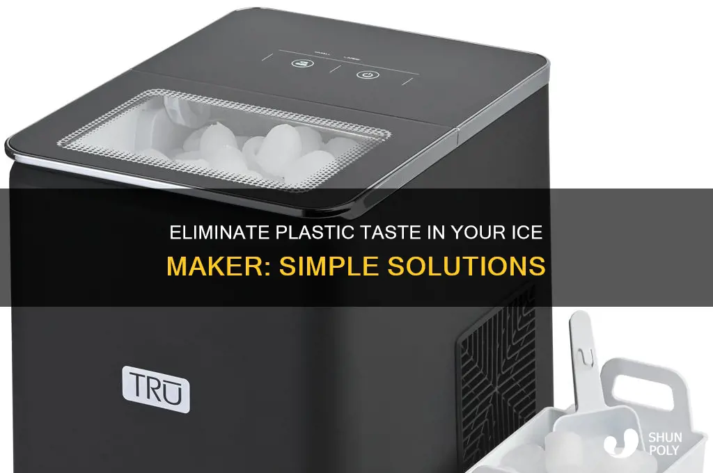 how to get rid of plastic taste in ice maker