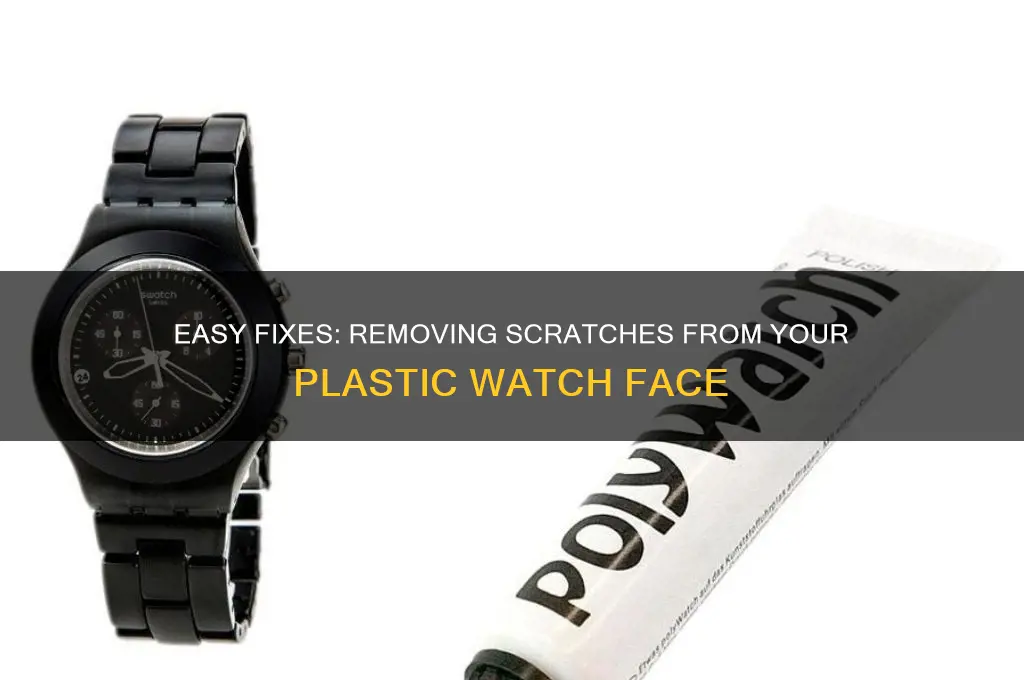how to get rid of scratches on plastic watch face