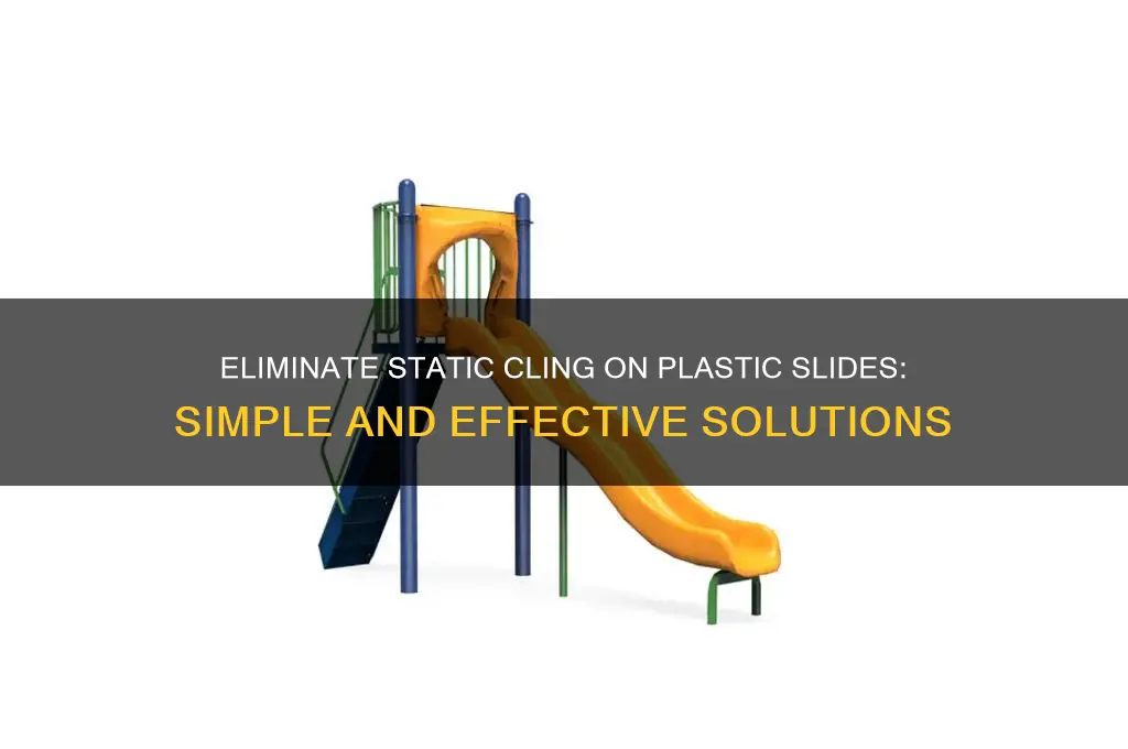 how to get rid of static on plastic slide