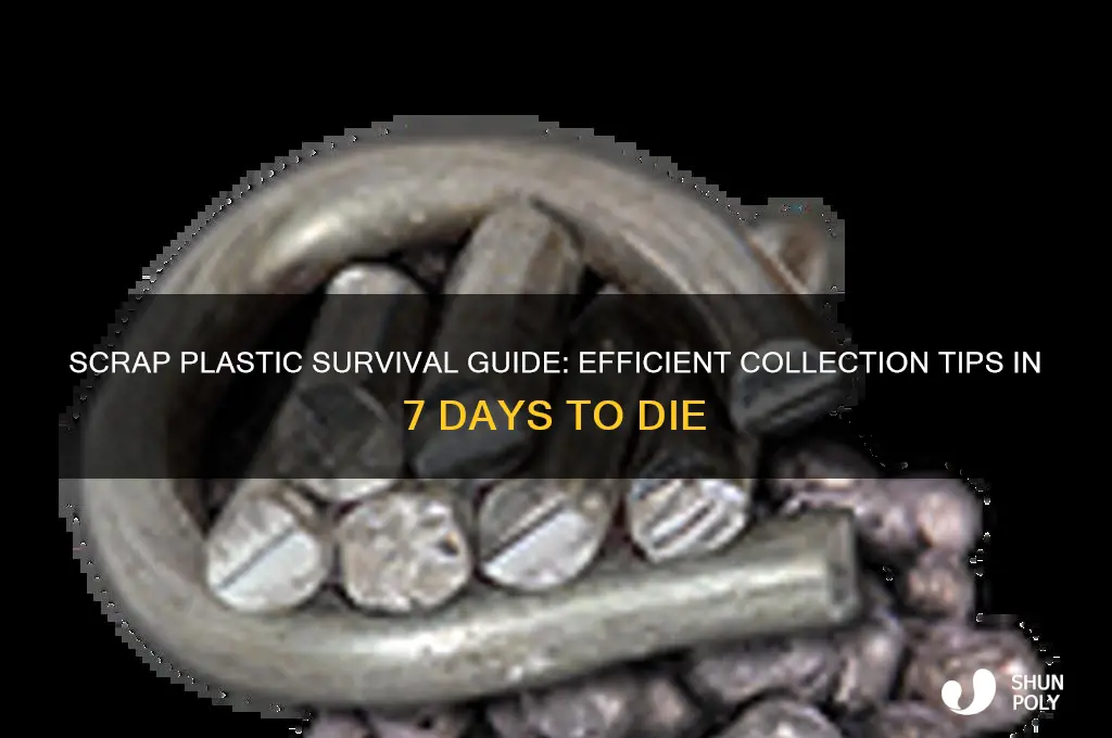 how to get scrap plastic 7 days to die