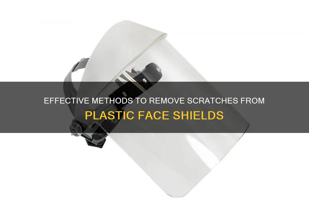 how to get scratches out of plastic face shield