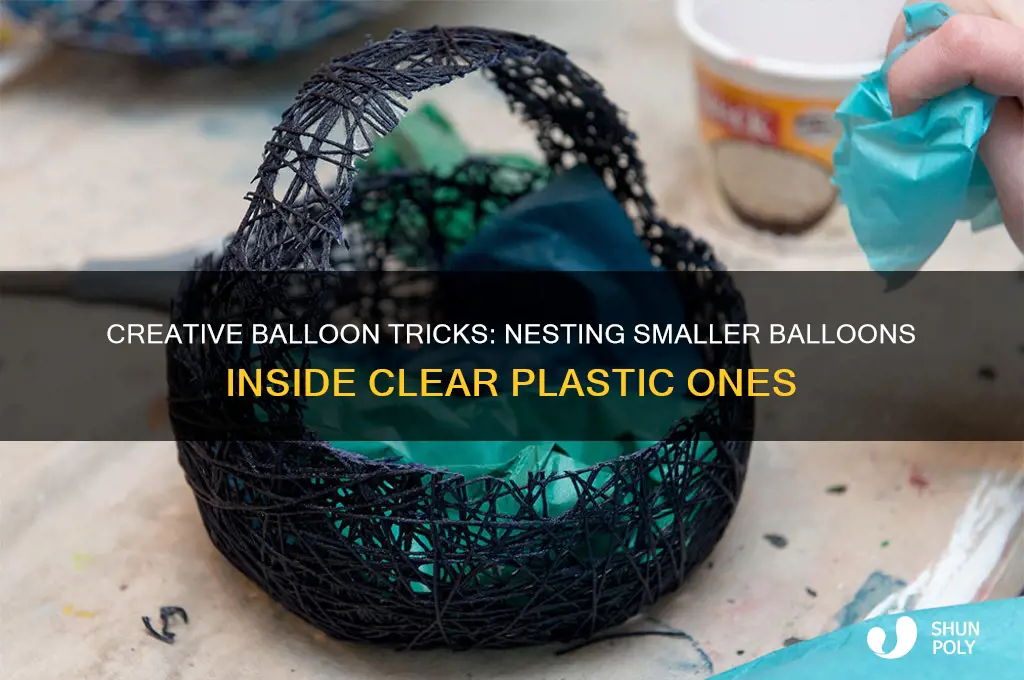 how to get smaller balloons inside clear plastic one