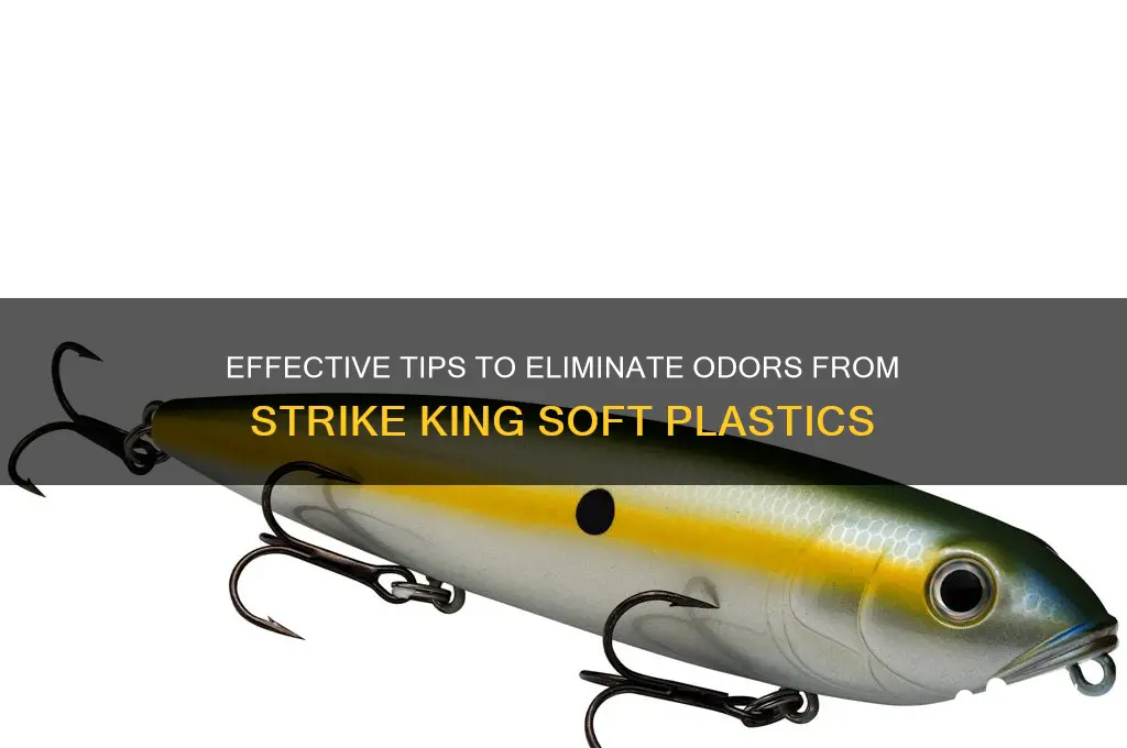 how to get smell out of strike king soft plastics