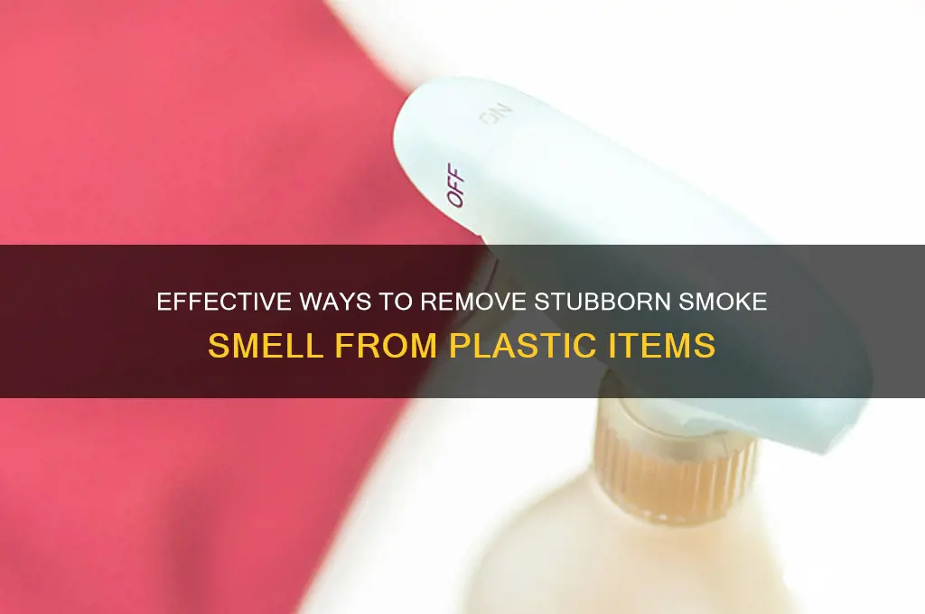 how to get smoke odor off of plastic